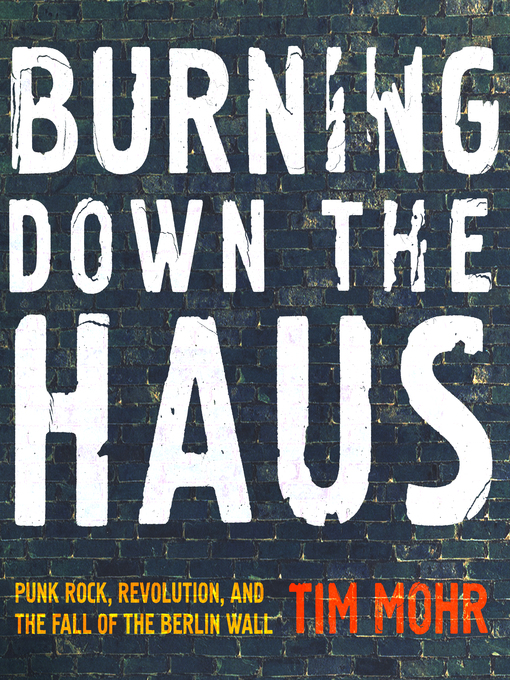 Title details for Burning Down the Haus by Tim Mohr - Wait list